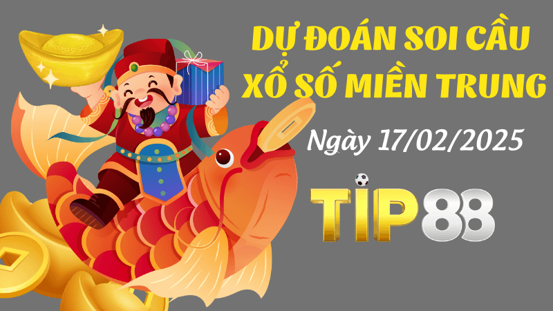 TIP88 Dự Đoán Soi Cầu Miền Trung Ngày 17/02/2025 - Gợi Ý Số Lô Chuẩn Nhất