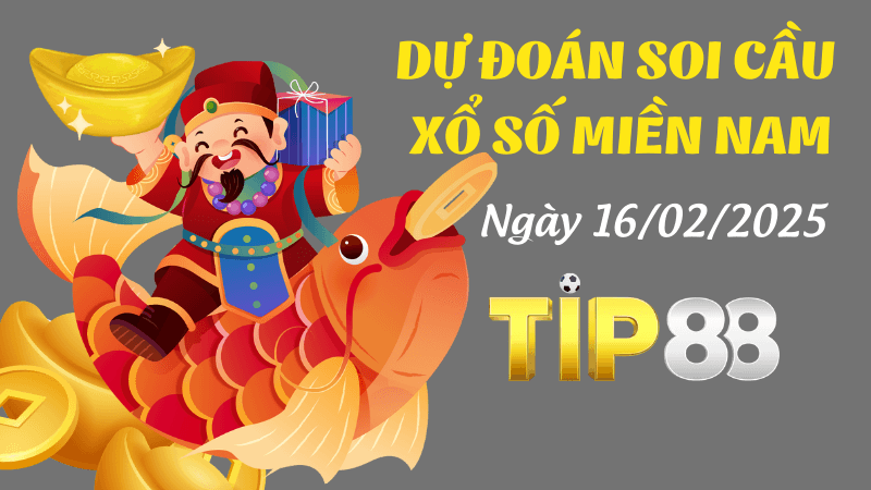 TIP88 Dự Đoán Soi Cầu Miền Nam Ngày 16/02/2025 Lựa Chọn Số Đẹp Cho Hôm Nay
