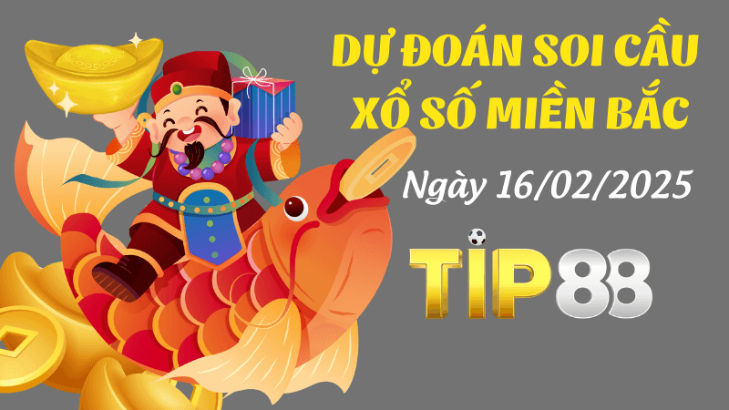 TIP88 Dự Đoán Soi Cầu Miền Bắc Ngày 16/02/2025 - Chốt Số Đẹp Ngay Hôm Nay