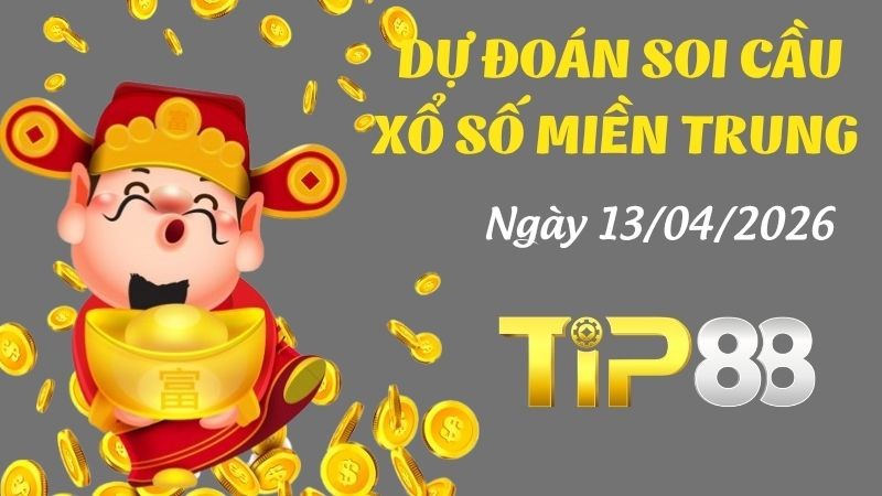 TIP88 Dự Đoán Soi Cầu Xổ Số Miền Trung Ngày 13/04/2026 - Chọn Số Cực Đúng