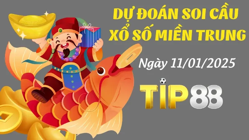 TIP88 Dự Đoán Soi Cầu Miền Trung Ngày 11/01/2025 Dễ Trúng Nhất